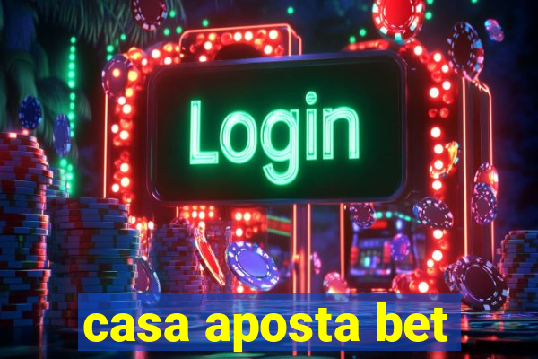 casa aposta bet